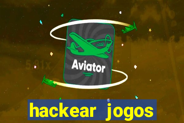 hackear jogos dinheiro infinito